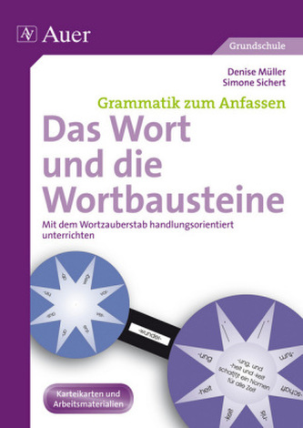 Grammatik zum Anfassen - Das Wort und die Wortbausteine