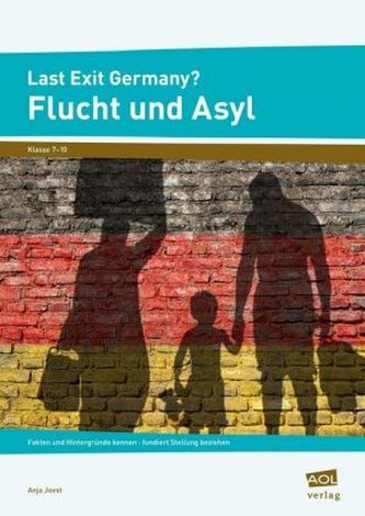 Last Exit Germany? Flucht und Asyl