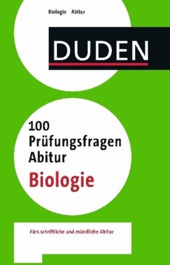 Duden - 100 Prüfungsfragen Abitur Biologie
