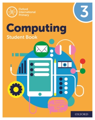 Oxford International Primary Computing: Student Book 3 Oxford International Primary Computing: Student Book 3