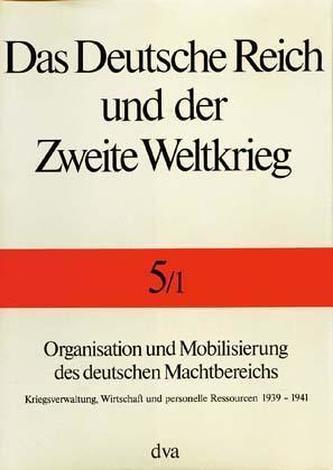 Organisation und Mobilisierung des deutschen Machtbereichs. Tl.1