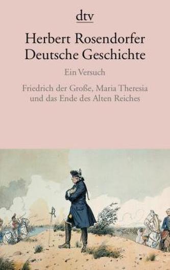 Friedrich der Große, Maria Theresia und das Ende des Alten Reiches