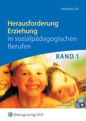 Herausforderung Erziehung in sozialpädagogischen Berufen, m. CD-ROM. Bd.1