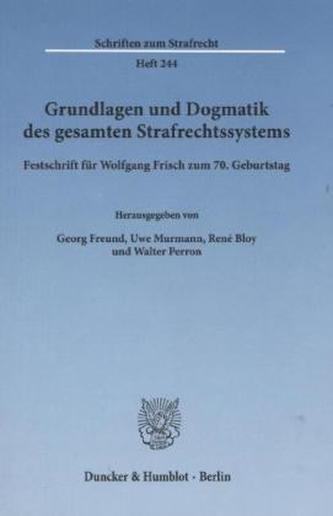Grundlagen und Dogmatik des gesamten Strafrechtssystems