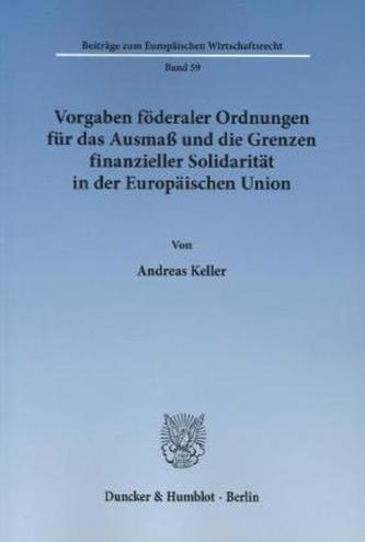 Vorgaben föderaler Ordnungen für das Ausmaß und die Grenzen finanzieller Solidarität in der Europäischen Union