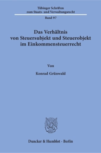 Das Verhältnis von Steuersubjekt und Steuerobjekt im Einkommensteuerrecht