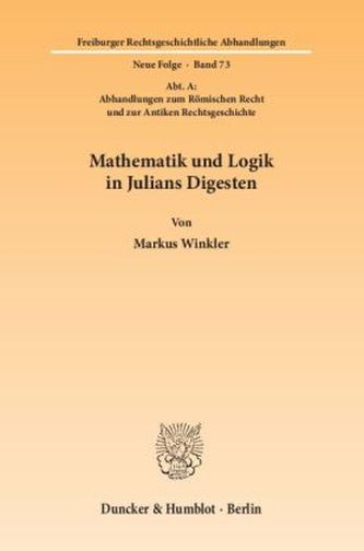 Mathematik und Logik in Julians Digesten.