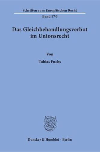 Das Gleichbehandlungsverbot im Unionsrecht