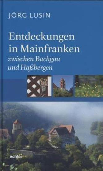 Entdeckungen in Mainfranken zwischen Bachgau und Haßbergen