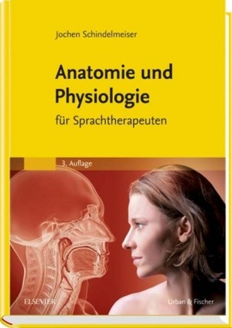 Anatomie und Physiologie für Sprachtherapeuten