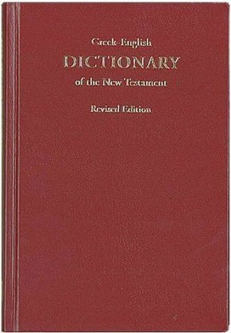 Greek-English Dictionary of the New Testament, Revised Edition 2010. A Concise Greek-English Dictionary on the New Testament, Re