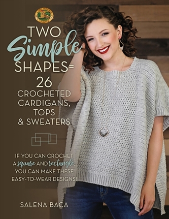 Two Simple Shapes = 26 Crocheted Cardigans, Tops & Sweaters Two Simple Shapes = 26 Crocheted Cardigans, Tops & Sweaters