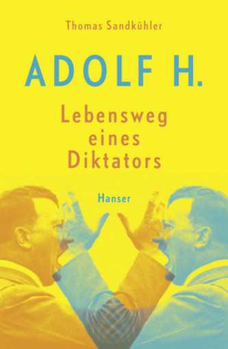 Adolf H. - Lebensweg eines Diktators