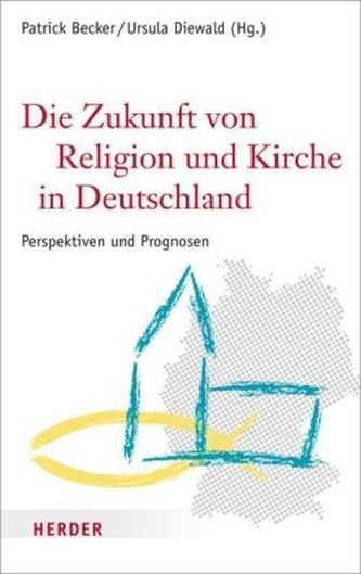 Die Zukunft von Religion und Kirche in Deutschland