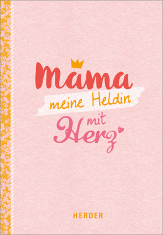 Mama - meine Heldin mit Herz