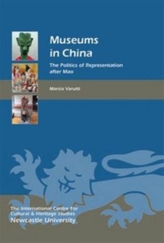 Museums in China - The Politics of Representation after Mao