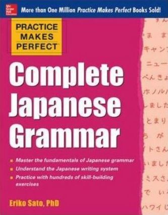 Practice Makes Perfect Complete Japanese Grammar