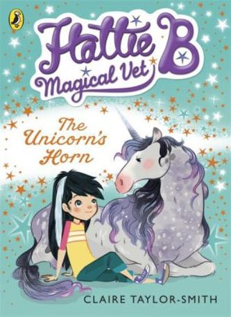 Hattie B, Magical Vet: the Unicorn's Horn. Hanna und die magischen Tiere - Der verlorene Zauber des Einhorns, englische Ausgabe