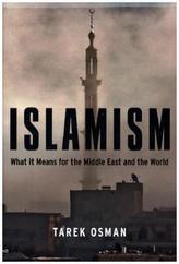 Islamism: What it Means for the Middle East and the World