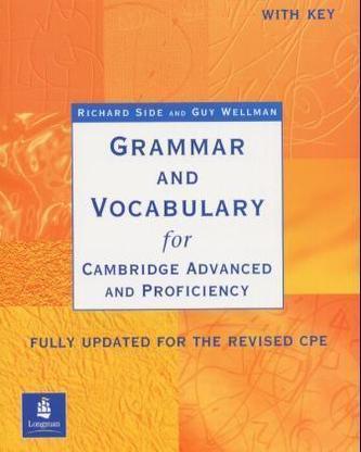 Grammar and Vocabulary for Cambridge Advanced and Proficiency, with Key Grammar and Vocabulary for Cambridge Advanced and Proficiency, with Key