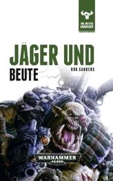 Warhammer 40.000 - Die Bestie erwacht - Jäger und Beute