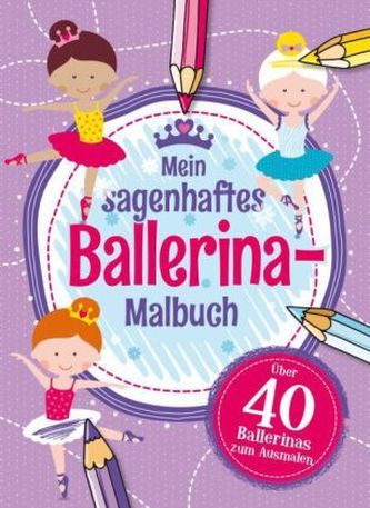 Mein sagenhaftes Ballerina Malbuch