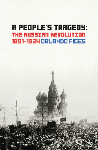 A People's Tragedy: The Russian Revolution 1891-1924. Russland - Die Tragödie eines Volkes, englische Ausgabe