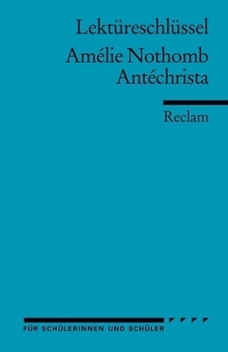 Lektüreschlüssel zu Amélie Nothomb: Antéchrista