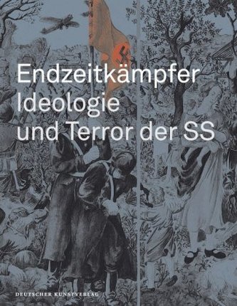 Endzeitkämpfer - Ideologie und Terror der SS