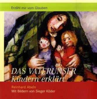 Das Vaterunser Kindern erklärt