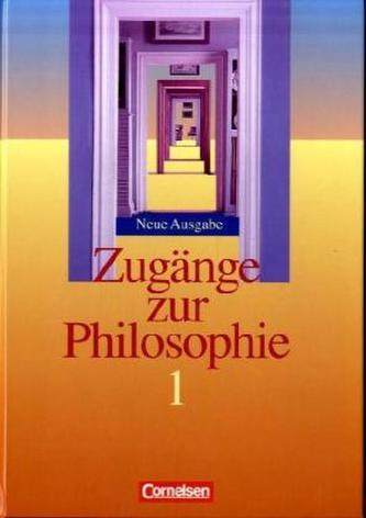 Zugänge zur Philosophie, Neue Ausgabe. Bd.1