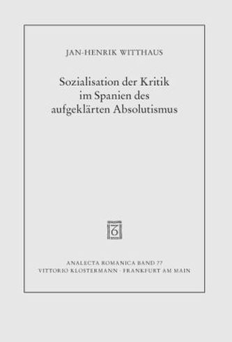 Sozialisation der Kritik im Spanien des aufgeklärten Absolutismus
