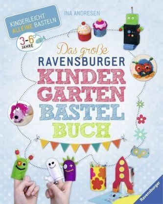 Das große Ravensburger Kindergarten-Bastelbuch