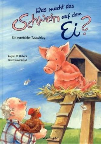 Was macht das Schwein auf dem Ei?
