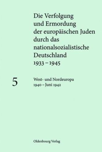 Die Verfolgung und Ermordung der europäischen Juden durch das nationalsozialistische Deutschland 1933-1945. Bd.5