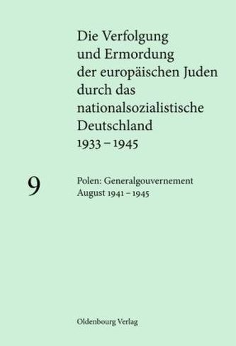 Die Verfolgung und Ermordung der europäischen Juden durch das nationalsozialistische Deutschland 1933-1945. Bd.9
