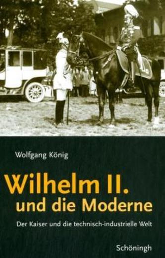 Wilhelm II. und die Moderne