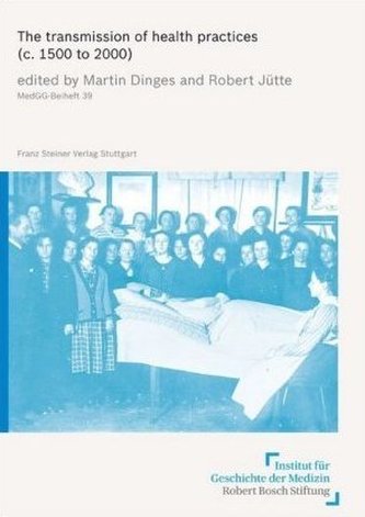 The transmission of health practices (c. 1500 to 2000)