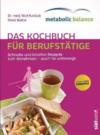 metabolic balance® - Das Kochbuch für Berufstätige