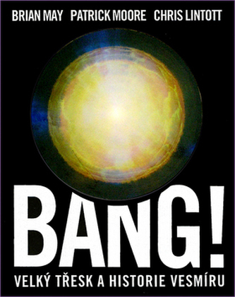 Bang! : velký třesk a historie vesmíru (Brian May, 2007)