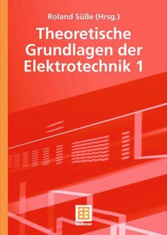 Theoretische Grundlagen der Elektrotechnik. Tl.1