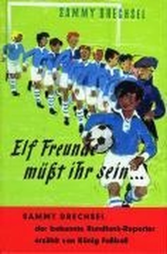 Elf Freunde müßt ihr sein . . .