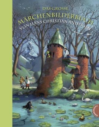 Das große Märchenbilderbuch von Hans Christian Andersen Das große Märchenbilderbuch von Hans Christian Andersen