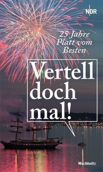 Vertell doch mal!