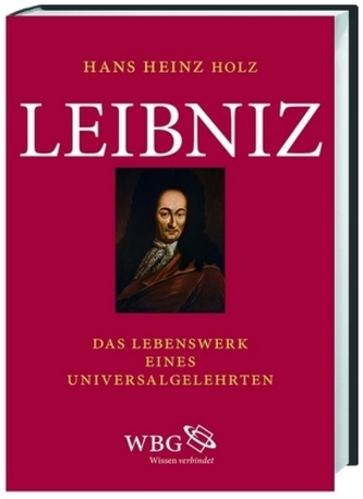 Leibniz - Das Lebenswerk eines Universalgelehrten