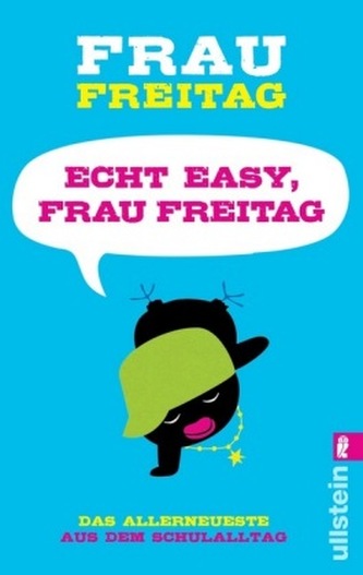 Echt easy, Frau Freitag! Echt easy, Frau Freitag!