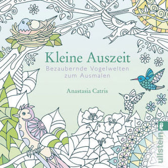 Kleine Auszeit - Bezaubernde Vogelwelten zum Ausmalen