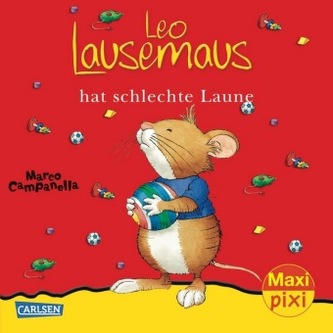 Leo Lausemaus hat schlechte Laune