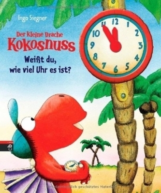 Der kleine Drache Kokosnuss - Weißt du, wie viel Uhr es ist? Der kleine Drache Kokosnuss - Weißt du, wie viel Uhr es ist?