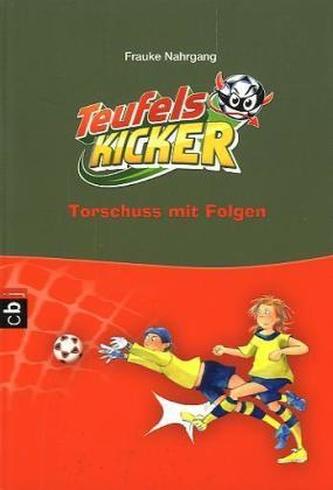 Die Teufelskicker - Torschuss mit Folgen